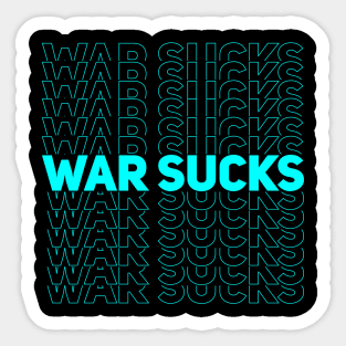 WAR SUCKS - cyan Sticker